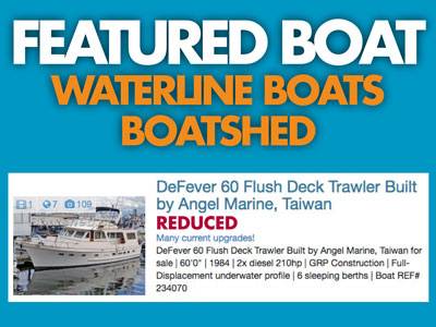 Waterline Boats / Boatshed Featured Boat - DeFever 60
