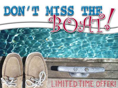 Don't miss the BOAT….or this limited-time offer!